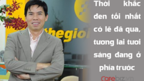Chủ tịch Nguyễn Đức Tài: Thời khắc đen tối nhất của Thế Giới Di Động có lẽ đã qua