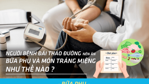 Người bệnh đái tháo đường nên ăn bữa phụ và món tráng miệng như thế nào?