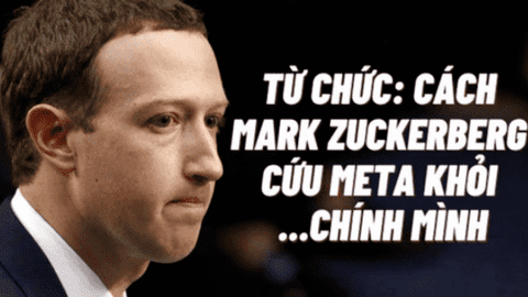 Từ chức CEO: Cách duy nhất Mark Zuckerberg có thể làm để cứu đế chế Meta