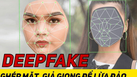Cảnh báo hình thức lừa đảo bằng công nghệ Deepfake
