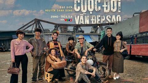"Cuộc đời vẫn đẹp sao" - bộ phim về những cuộc đời lam lũ bên sông Hồng