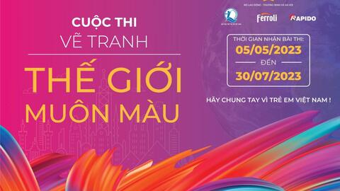 Quỹ Bảo trợ trẻ em Việt Nam tổ chức cuộc thi vẽ tranh "Thế giới muôn màu" 2023