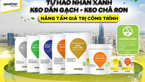 Giải pháp ốp lát toàn diện Weber, tăng chuẩn xanh cho công trình Việt