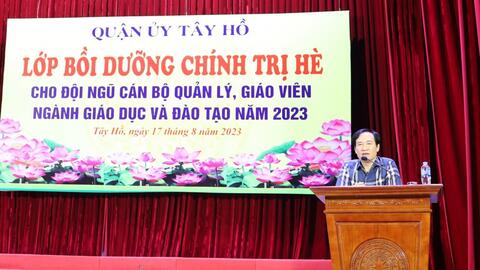 Quận Tây Hồ: Gần 600 cán bộ, quản lý, giáo viên được bồi dưỡng chính trị hè