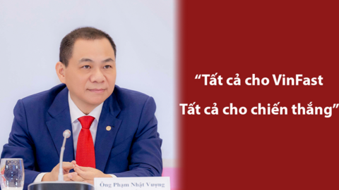 Tỷ phú Phạm Nhật Vượng: Tất cả cho VinFast, tất cả cho chiến thắng