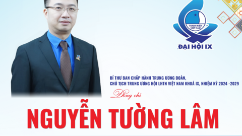 Anh Nguyễn Tường Lâm giữ chức Chủ tịch Trung ương Hội LHTN Việt Nam