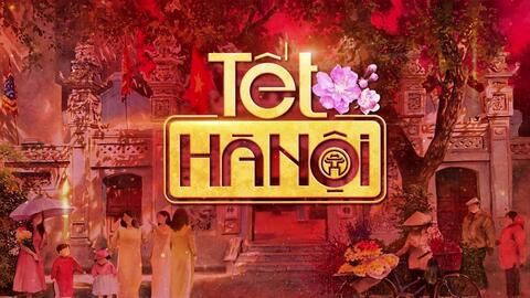 Những câu chuyện Tết đậm chất Hà Nội…
