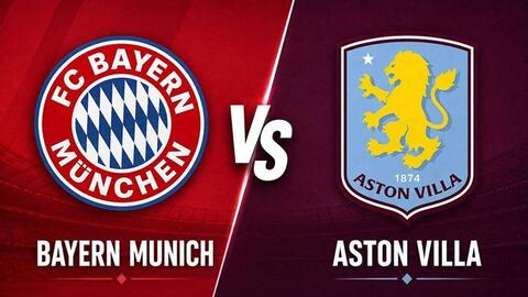 Nhận định bóng đá Bayern Munich vs Aston Villa