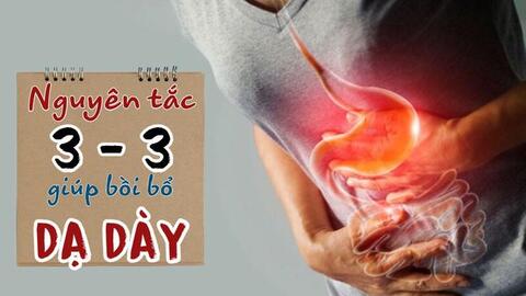Bệnh dạ dày thường do chính bản thân gây ra, muốn bồi bổ thì phải sáng – tối kiên trì thực hiện 3-3: Nếu không sớm muộn gì sức khỏe sẽ bay xa, bệnh tật lại nhào tới