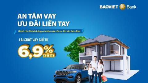 BAOVIET Bank ưu đãi vay cá nhân có tài sản đảm bảo lãi suất từ 6,9%