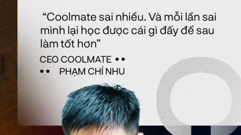 CEO Coolmate Phạm Chí Nhu: Lỗi sai 200 triệu đồng, những chiếc áo trả vào ngày thứ 59 và tham vọng IPO tại Việt Nam