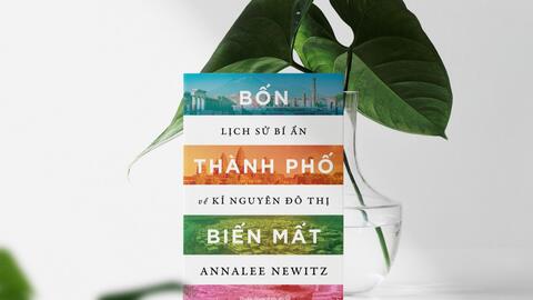 Khám phá lịch sử bí ẩn về kỉ nguyên đô thị qua "Bốn thành phố biến mất"