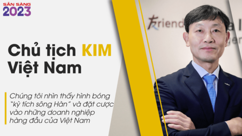 Chủ tịch KIM Việt Nam: Chúng tôi nhìn thấy hình bóng "kỳ tích sông Hàn" và đặt cược vào những doanh nghiệp hàng đầu của Việt Nam