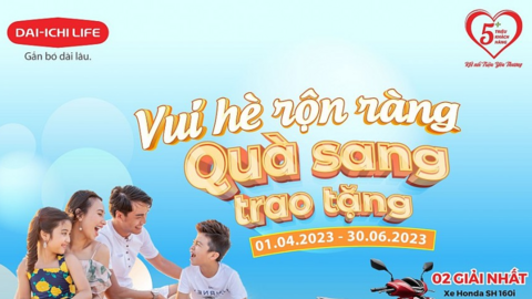 Dai-ichi Life Việt Nam triển khai khuyến mại “Vui hè rộn ràng, quà sang trao tặng”