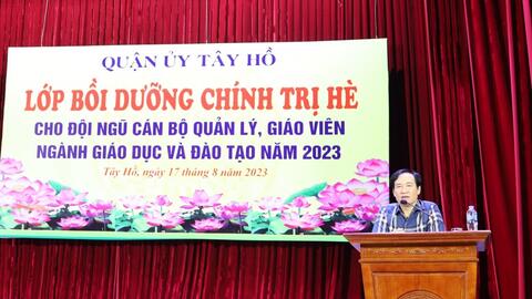 Quận Tây Hồ: Gần 600 cán bộ, quản lý, giáo viên được bồi dưỡng chính trị hè