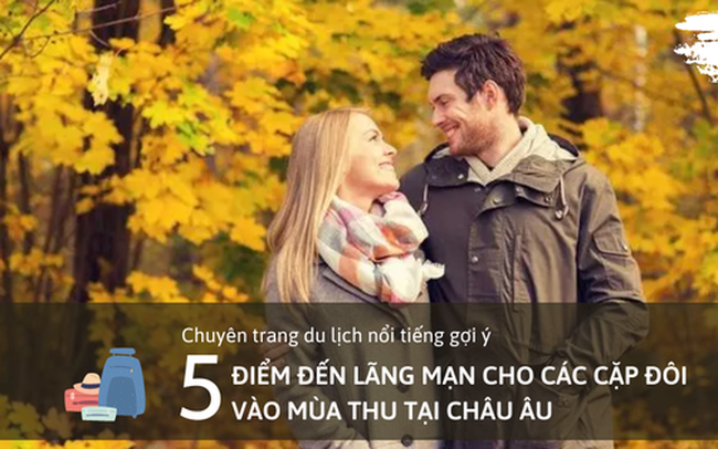 Chuyên trang du lịch: 5 điểm đến lãng mạn tại Châu Âu dành cho các cặp đôi