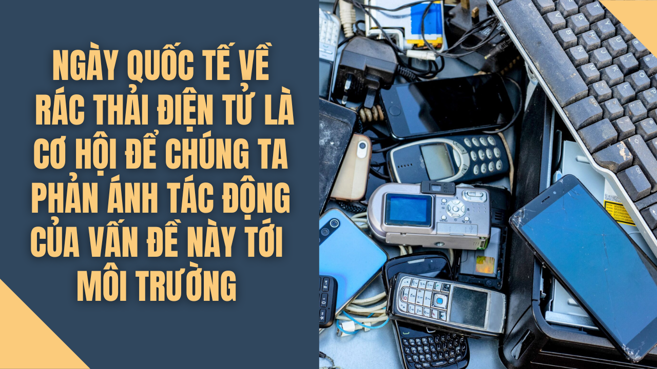 Nên làm gì với điện thoại thông minh và các thiết bị điện tử cũ để bảo vệ môi trường? - Ảnh 1.