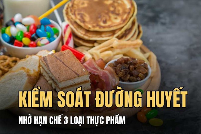 3 thực phẩm cần hạn chế để kiểm soát đường huyết