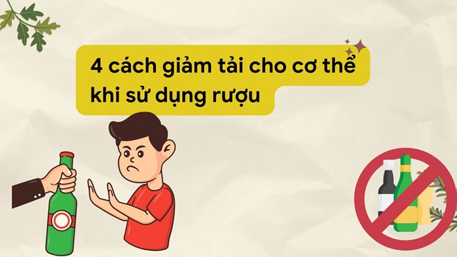 4 cách giảm tải cho cơ thể khi uống rượu