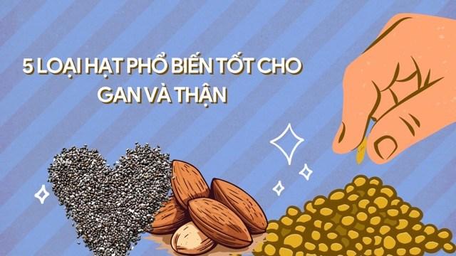 5 loại hạt phổ biến tốt cho gan và thận, chuyên gia khuyên nên dùng mỗi ngày